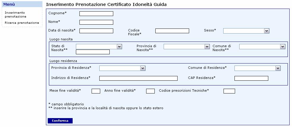 Inserimento prenotazione Attraverso il link Inserimento richiesta, viene visualizzata la maschera di Inserimento Prenotazione Certificato Idoneità Guida che permette all utente scuola di inserire una