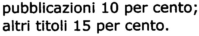 pubblicazioni 10 per cento; altri titoli 15 per cento. Per essere inserito nella graduatoria degli idonei, il candidato dovrà ottenere un punteggio di almeno 70/100.