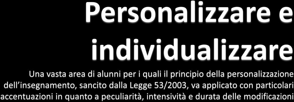 L azione formativa personalizzata [ ] può porsi obiettivi diversi per ciascun discente».