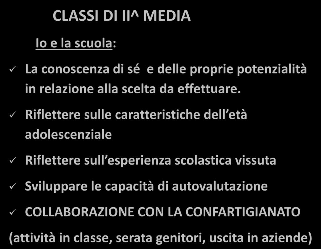 ORIENTAMENTO PRESSO LA SCUOLA MEDIA CLASSI DI II^ MEDIA Io e la scuola: La conoscenza di sé e delle proprie potenzialità in relazione alla scelta daeffettuare.