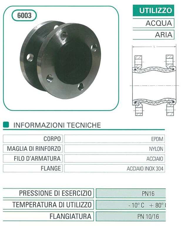 ANTIVIBRANTI FLANGIATI (flangia acciaio inox 304, corpo EPDM) DN CODICE L 32 GAF4EPDD032 95 225,00 40 GAF4EPDD040 95 250,00 50 GAF4EPDD050 105 403,00 65 GAF4EPDD065 115