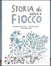 91 MOR FUO Storia di Goccia e Fiocco / Pierdomenico Baccalario, Alessandro Gatti, Simona Mulazzani Baccalario,