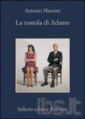 La costola di Adamo / Antonio Manzini Manzini, Antonio Sellerio 2014; 284 p.