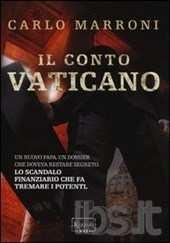 334 630 945 CAR Il Conto Vaticano / Carlo Marroni Marroni, Carlo Rizzoli 2014; 365 p. 22 cm.