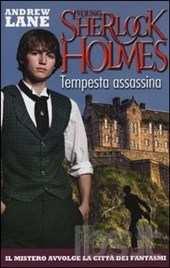 92 MAR Young Sherlock Holmes : tempesta assassina / [Andrew Lane] Lane, Andrew De Agostini 2013; 377 p.