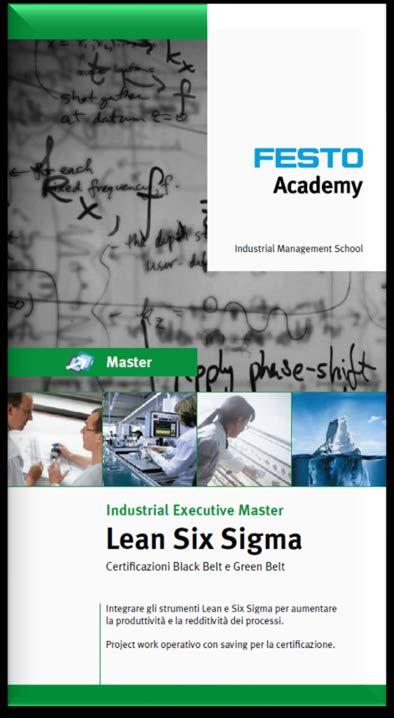La Certificazione Il Master e la certificazione Festo Academy sono realizzati secondo il modello di certificazione e lo standard di competenze Six Sigma definito a livello internazionale, in linea