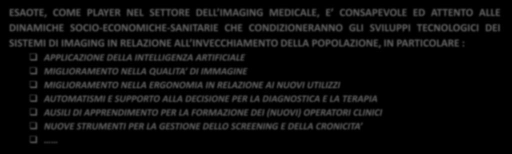 CONCLUSIONI L INVECCHIAMENTO DELLA POPOLAZIONE INFLUENZA LE DINAMICHE DI MERCATO DEL MEDICAL IMAGING E QUINDI IL LIVELLO DI INNOVAZIONE MESSO IN CAMPO DALLE AZIENDE OPERANTI NEL SETTORE ESAOTE, COME