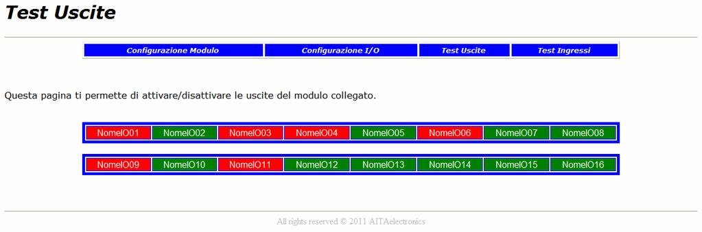 Test Uscite Cliccando sul tasto si accede alla pagina che permette di: Attivare/Disattivare le uscite del modulo collegato cliccando sui tasti corrispondenti.