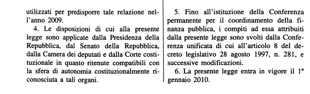 La presente legge, munita del sigillo dello Stato, sarà inserita nella Raccolta ufficiale degli atti normativi della Repubblica italiana.