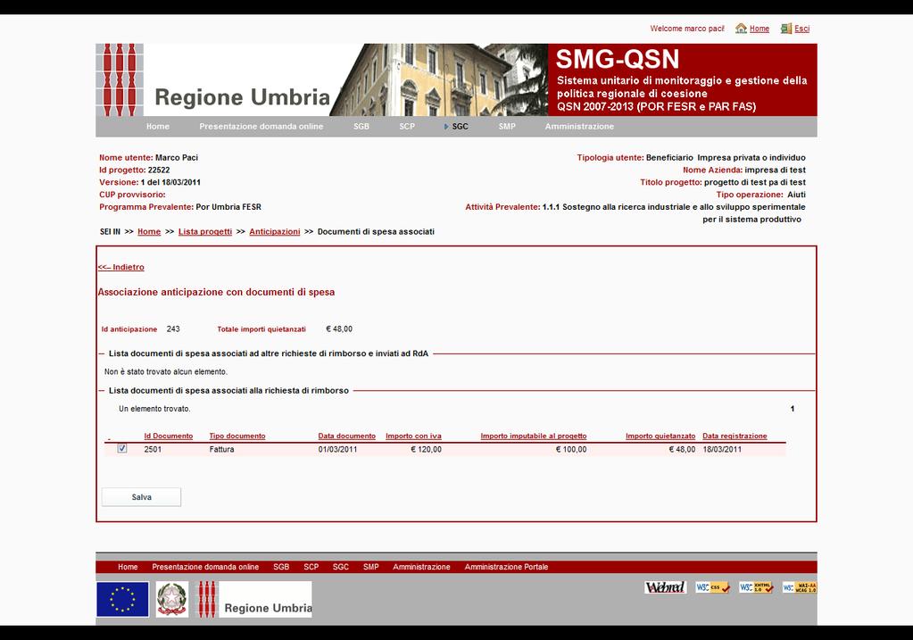 Pag. 22 di 38 Fig12.: Rendicontazione Associazione anticipazione documenti di spesa In questa pagina il sistema propone i documenti di spesa già inseriti dal TAB documenti di spesa.