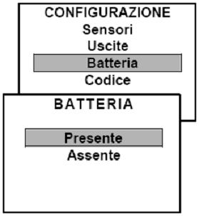 Selezione Batteria La centrale ha bisogno dell informazione se la Batteria è stata installata oppure No.