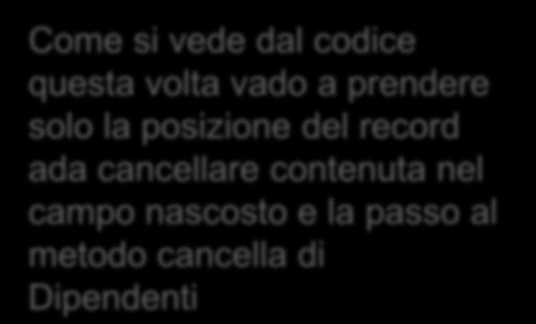 Cancella dipendente evento click sulla voce di menu Come si vede dal codice questa volta vado a prendere solo la posizione del