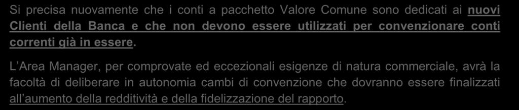 Per la richiesta di ogni servizio/prodotto abbinato al c/c devono essere utilizzati i consueti prodotti disponibili in vendita.