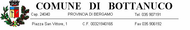 COIA www.comune.bottanuco.bg.it mail: comune.bottanuco@tin.it p.e.c. : comune.bottanuco@postecert.it Codice ente rotocollo n. 10035 DELIBERAZIONE N. 27 in data: 11.02.