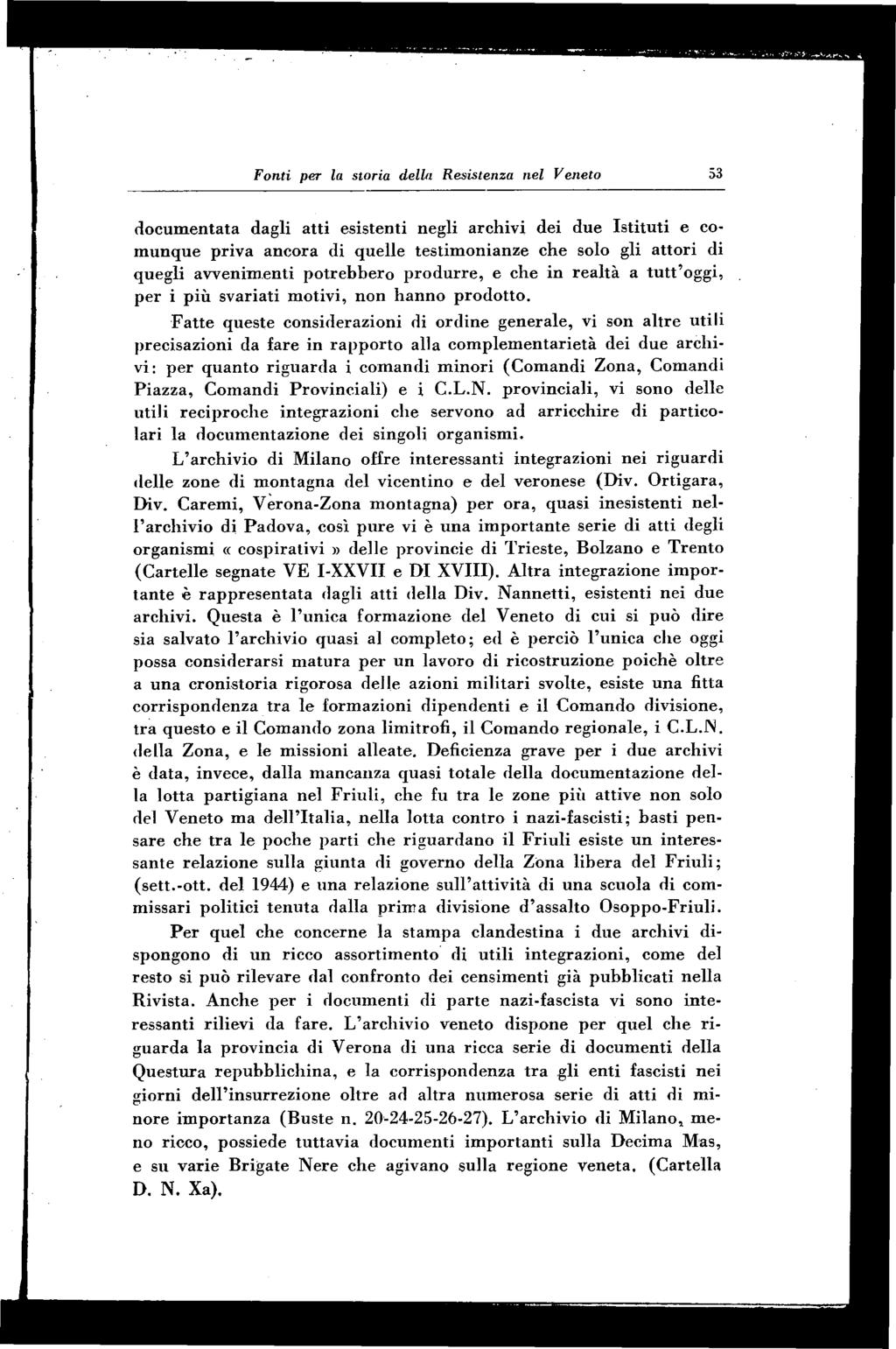 Fonti per la storia della Resistenza nel Veneto 53 docum entata dagli atti esistenti negli archivi dei due Istitu ti e com unque priva ancora di quelle testim onianze che solo gli atto ri di quegli