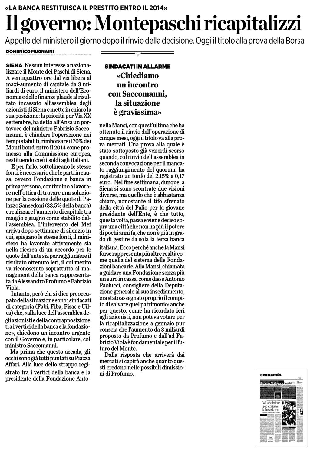 Estratto da pag. 9 Umberto La Rocca 62.241 «LA BANCA RESTITUISCA IL PRESTITO ENTRO IL 2014» II governo: Montepaschi ricapitalizzi Appello del ministero il giorno dopo il rinvio della decisione.