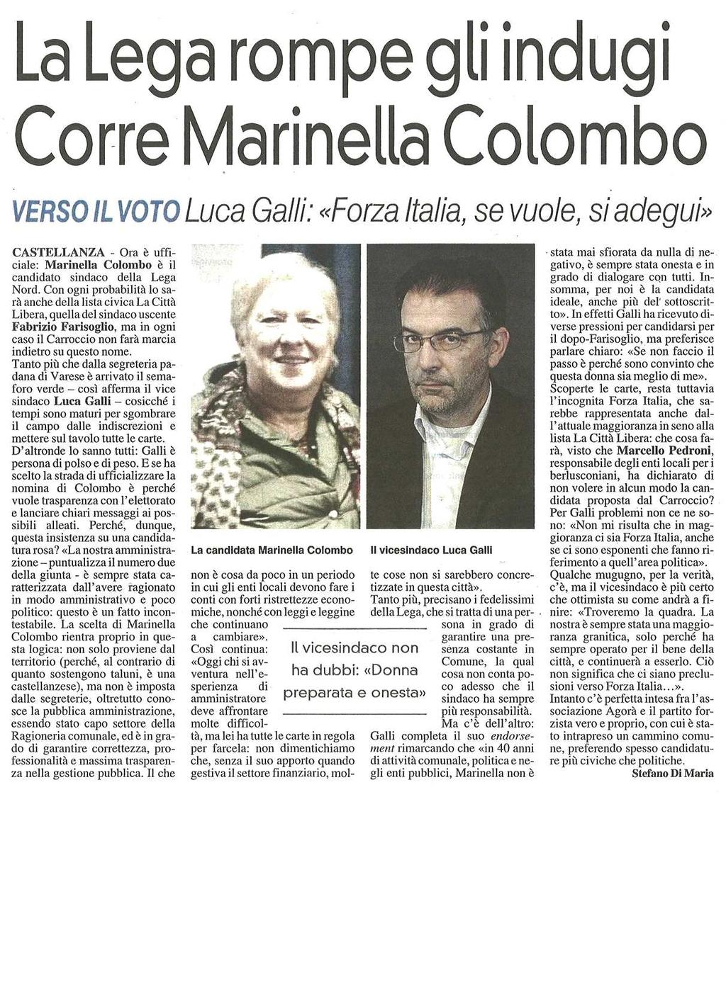 data rassegna 05/02/2016 LA LEGA ROMPE GLI INDUGI CORRE MARINELLA COLOMBO Verso il voto / Luca Galli: Forza Italia, se vuole,