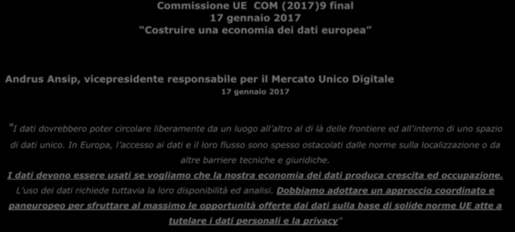 17 gennaio 2017 "I dati dovrebbero poter circolare liberamente da un luogo all altro al di là delle frontiere ed all'interno di uno spazio di dati unico.