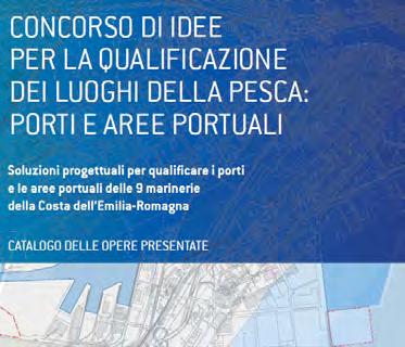 CONCORSO DI IDEE PER LE UN CONCORSO DI IDEE PER UN IMMAGINE COORDINATA DEI LUOGHI DELLA PESCA IN EMILIA-ROMAGNA MARINERIE REGIONALI Favorire un immagine unica e unitaria delle marinerie regionali,