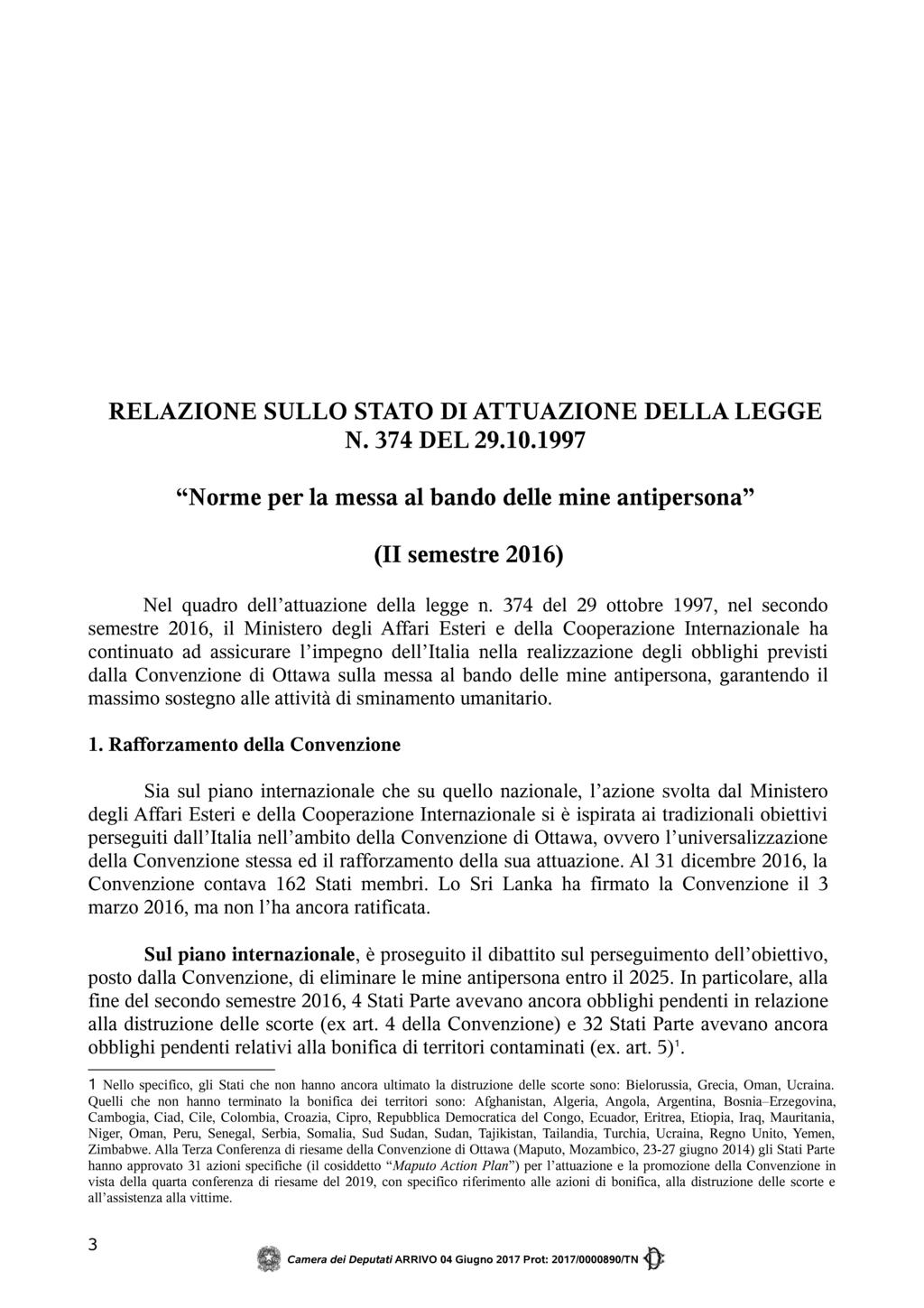 3 RELAZIONE SULLO STATO DI ATTUAZIONE DELLA LEGGE N. 374 DEL 29.10.1997 "Norme per la messa al bando delle mine antipersona" (II semestre 2016) Nel quadro dell'attuazione della legge n.