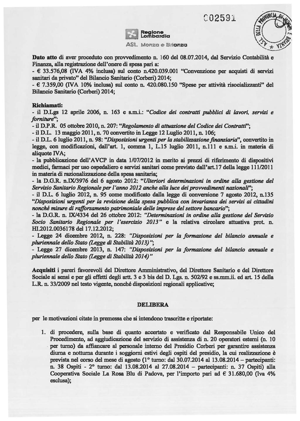 C02591 ASL Monza e BlianzQ Dato atto di aver proceduto con provvedimento n. 160 del 08.07.2014, dal Servizio Contabilità e Finanza, alla registrazione dell'onere di spesa pari a: - 33.