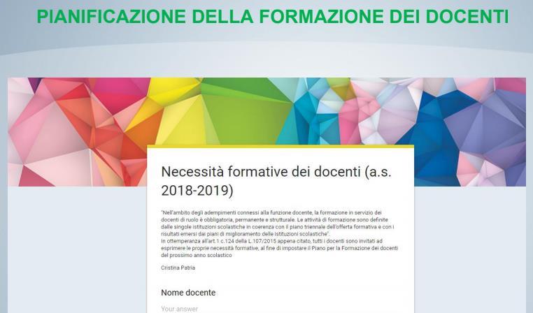 In parallelo con il monitoraggio dei corsi di aggiornamento svolti nel corrente anno scolastico, a breve, sul sito della scuola, sarà possibile esprimere le proprie necessità formative, allo scopo di