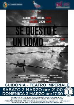 2 e 3 marzo Teatro Imperiale Se questo è un uomo 25 febbraio 2019 Sabato 2 marzo ore 21,00 e domenica 3 marzo alle ore 17,30 si terrà, presso il Teatro Imperiale di Guidonia in Piazza Giacomo