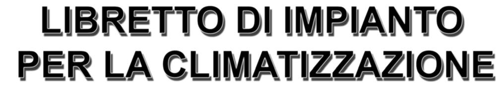 Conforme a quanto previsto dal Ministero dello Sviluppo Economico, Decreto 10 Febbraio 2014 Modelli di libretto di impianto per la