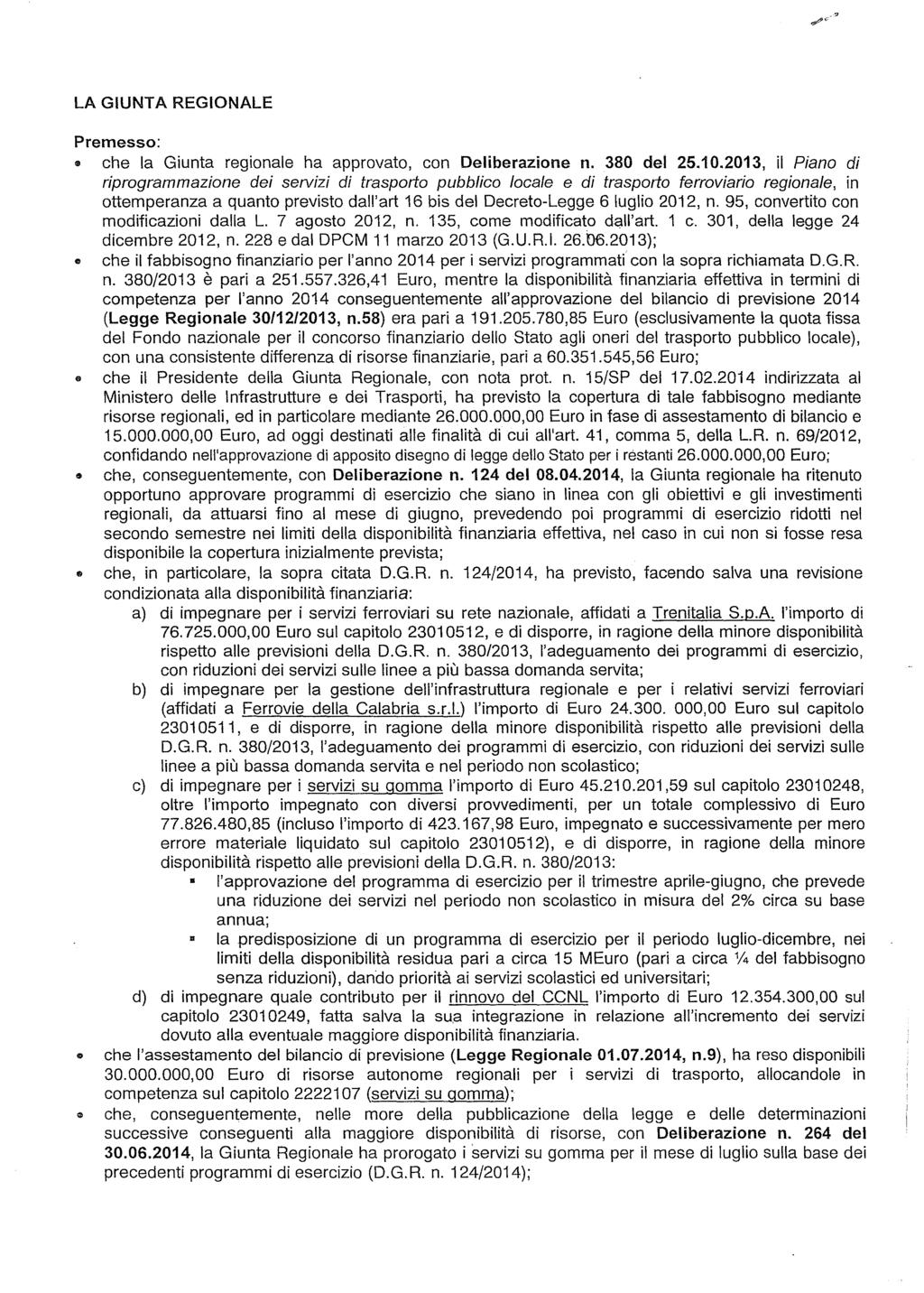 LA GIUNTA REGIONALE Premesso: che la Giunta regionale ha approvato, con Deliberazione n. 380 del 25.10.