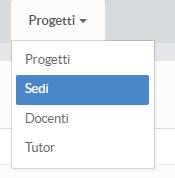 7.1. Sezione SEDI Per inserire le sedi di svolgimento delle attività accedere al menu PROGETTI>SEDI e selezionare la funzionalità Aggiungi. Figura 7.