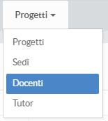 7.2. Sezione DOCENTI Per inserire le informazioni relative ai docenti accedere al menu PROGETTI>DOCENTI e selezionare la funzionalità Aggiungi. Figura 7.