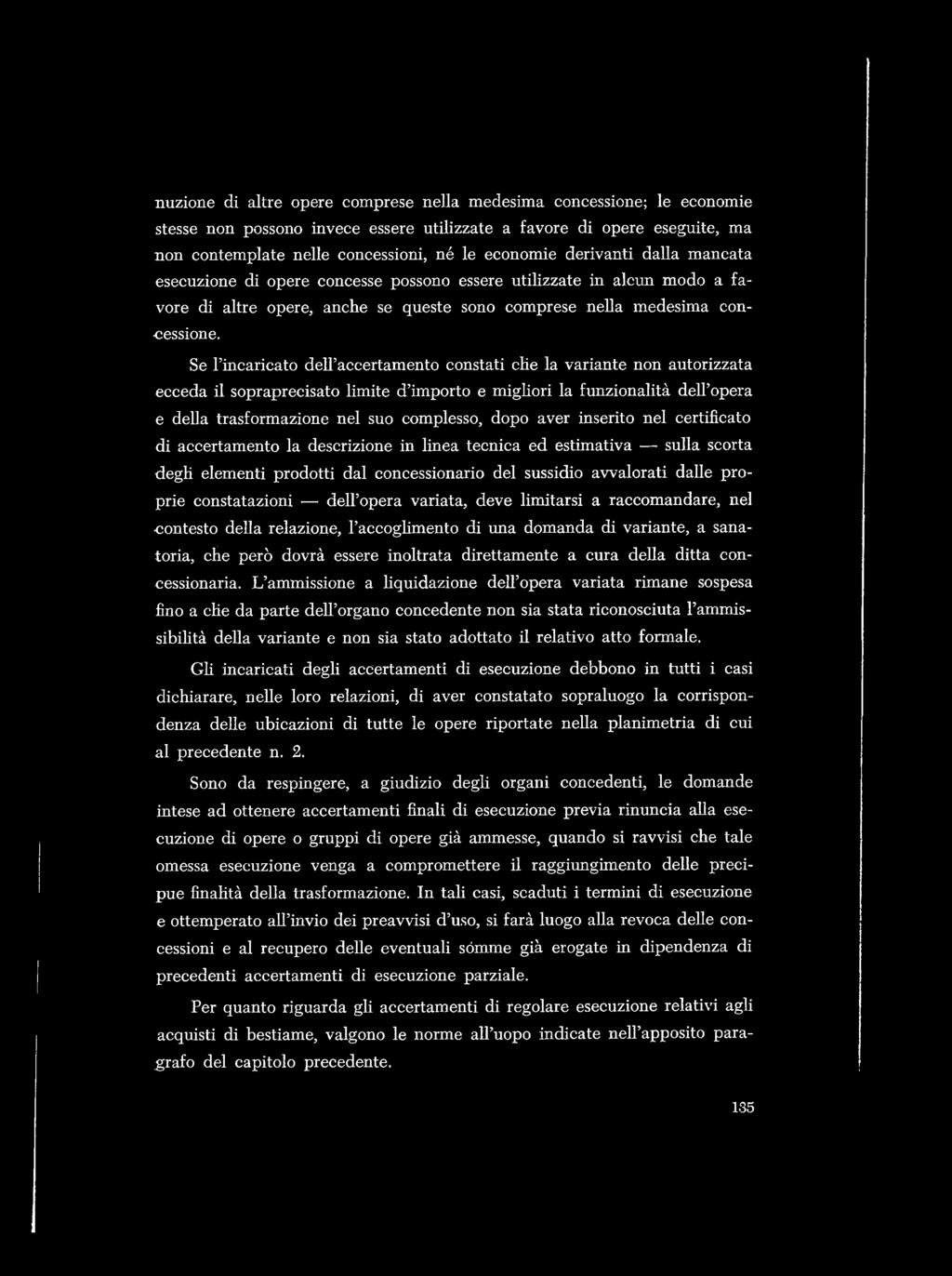 Se l incaricato deu accertamento constati che la variante non autorizzata ecceda il sopraprecisato limite d importo e migliori la funzionalità dell opera e della trasformazione nel suo complesso,