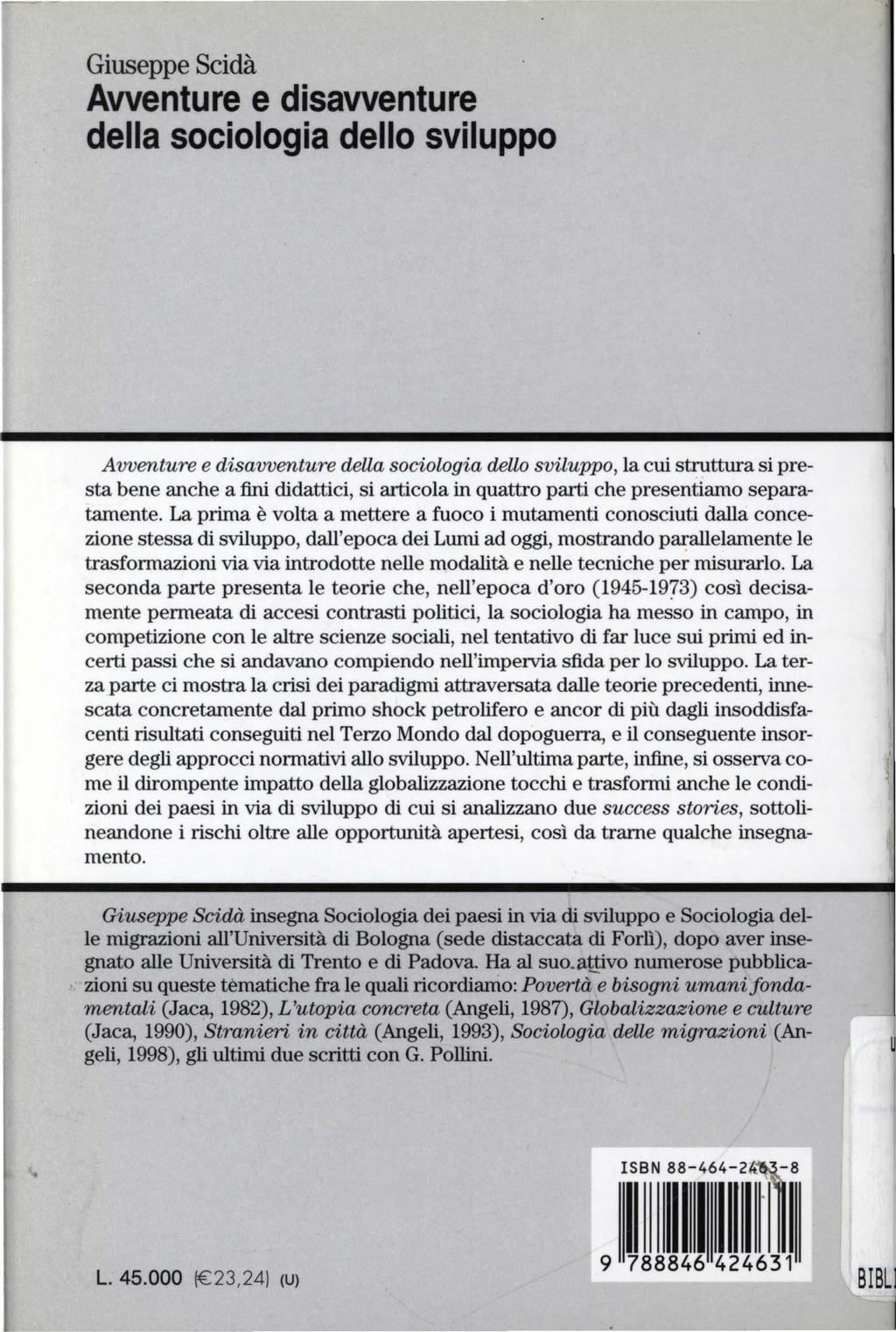 Giuseppe Scidà Awenture e disawenture della sociologia dello sviluppo ' ' Avventure e disavventure della sociologia dello sviluppo, la cui struttura si presta bene anche a fini didattici, si articola