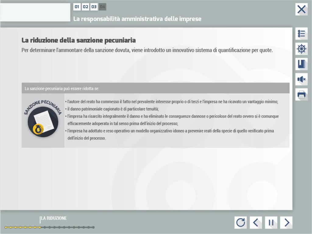 La sanzione pecuniaria può essere rido1a se: l'autore del reato ha commesso il fa1o nel prevalente interesse proprio o di terzi e l'impresa ne ha ricavato un vantaggio minimo; il danno patrimoniale