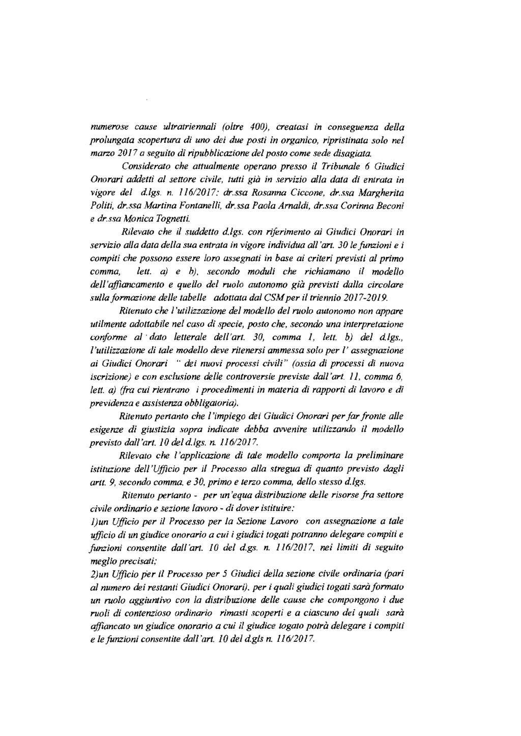 numerose cause ultratriennali (oltre 400), creatasi in conseguenza della prolungata scopertura di uno dei due posti in organico, ripristinata solo nel marzo 2017 a seguito di ripubblicazione del