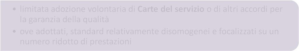 della qualità ove adottati, standard relativamente disomogenei e focalizzati su un numero ridotto di prestazioni 1 raccolte