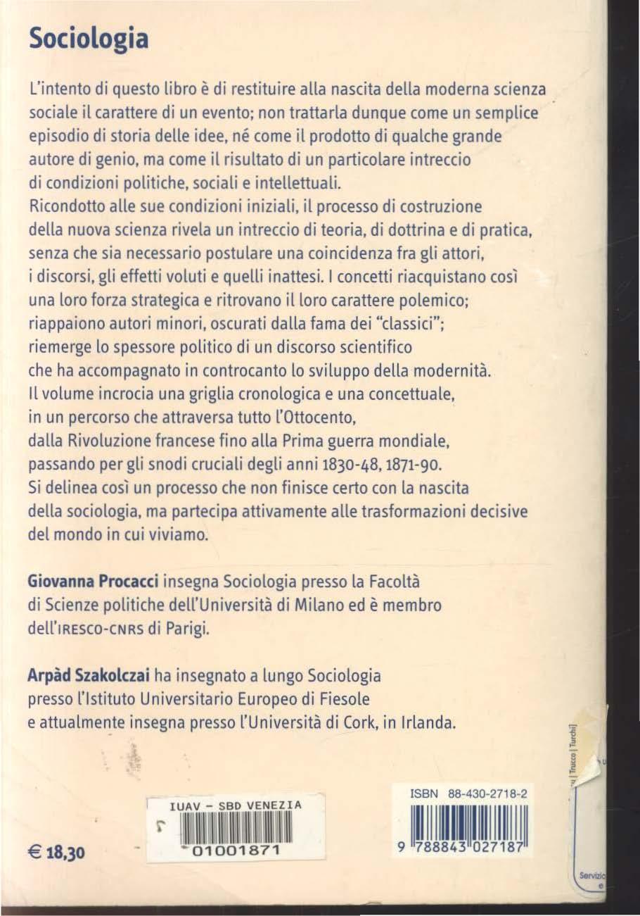 Sociologia L'intento di questo libro è di restituire alla nascita della moderna scienza sociale il carattere di un evento; non trattarla dunque come un semplice episodio di storia delle idee, né come