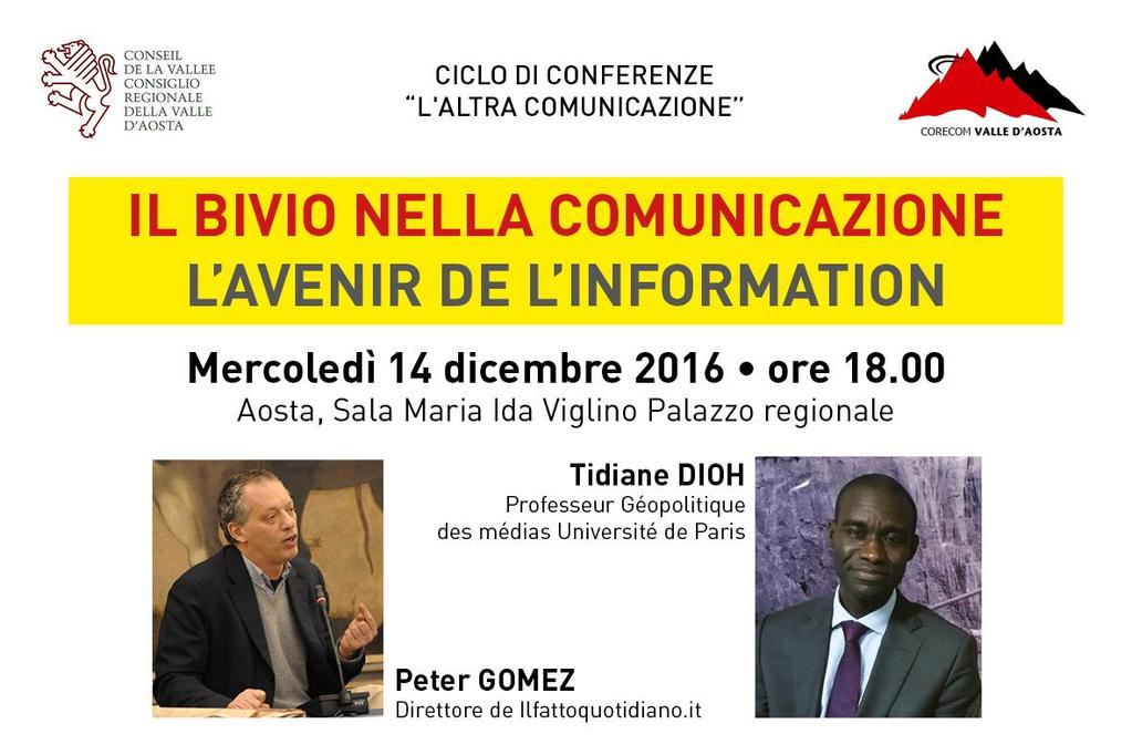 IL BIVIO NELLA COMUNICAZION E - L'AVENIR DE L'INFORMA TION A o s t a, 1 4 d i c e m b r e 2 0 1 6 o r e 1 8.