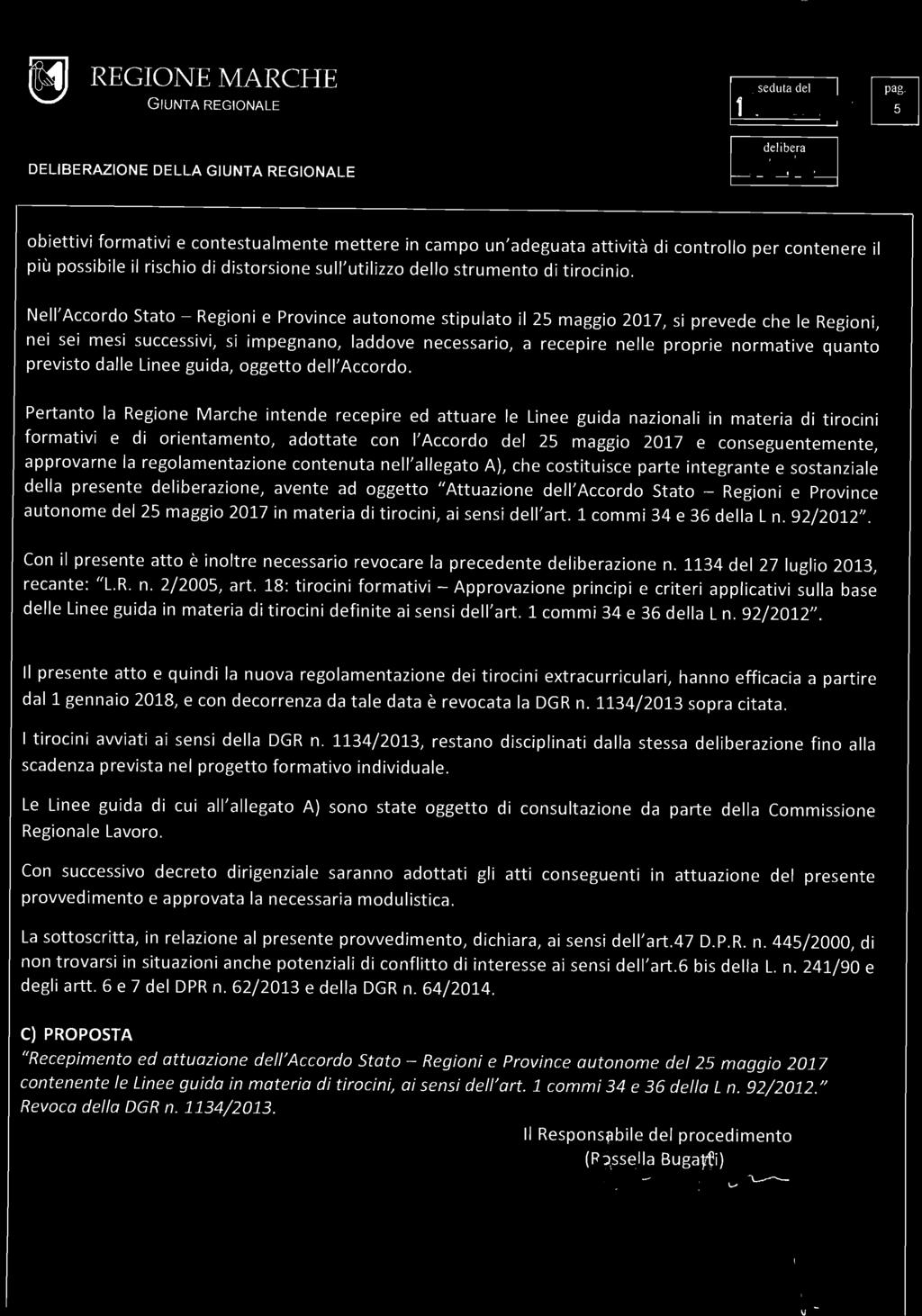 ' Accordo Stato - Regioni e Province autonome stipulato il 25 maggio 2017, si prevede che le Regioni, nei sei mesi successivi, si impegnano, laddove necessario, a recepire nelle proprie normative