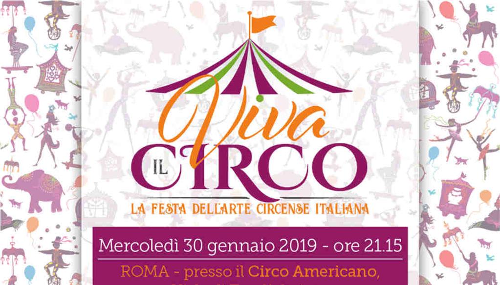Viva il Circo, la festa dell arte circense italiana 15 Gennaio 2019 Recependo la ferma volontà di tutto il mondo del Circo italiano, e in particolare delle sue giovani generazioni, l'ente Nazionale
