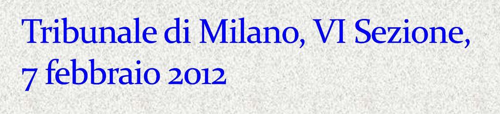 Prima sentenza con cui il Tribunale di Milano, ha disposto la condanna al pagamento della spese processuali del ricorrente, dopo la abrogazione delle tariffe professionali, con la seguente