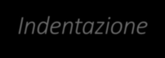 Struttura Selettiva IF (Annidata): Esempio 2 Indentazione SENZA Indentazione CON Indentazione PROGRAM main INPUT VOTO IF VOTO >= 0 && VOTO <= 30 IF VOTO >= 18 OUTLN "Superato!