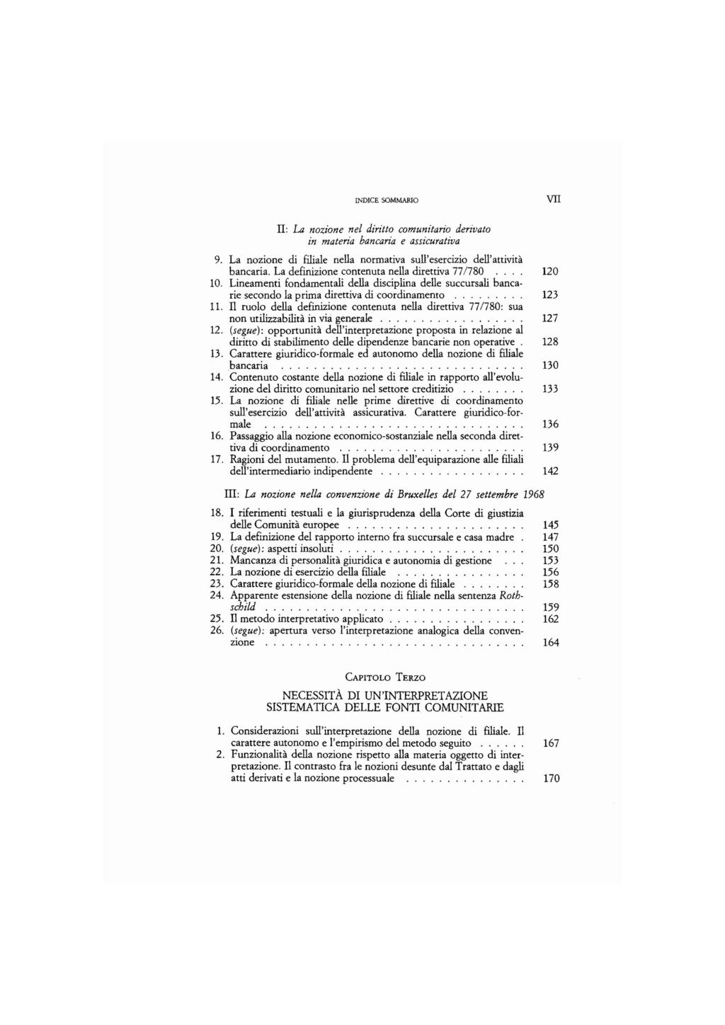 VII II: La nozione nel diritto comunitario derivato in materia bancaria e assicurativa 9. La nozione di filiale nella normativa sull'esercizio dell' attività bancaria.