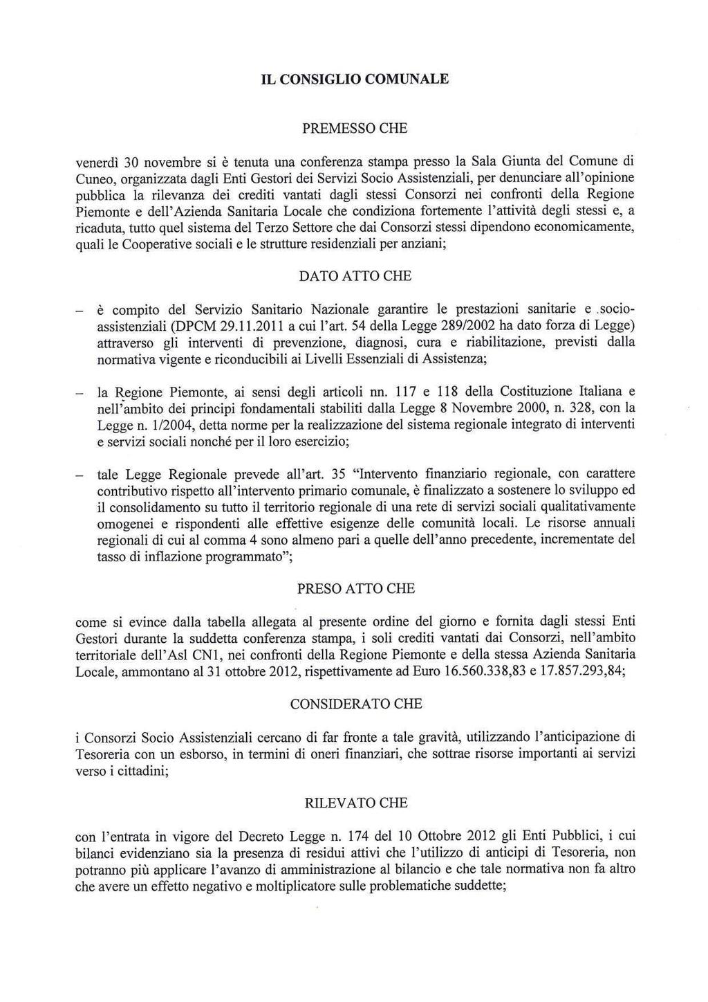 IL CONSIGLIO COMUNALE PREMESSO CHE venerdì 30 novembre si è tenuta una conferenza stampa presso la Sala Giunta del Comune di Cuneo, organizzata dagli Enti Gestori dei Servizi Socio Assistenziali, per