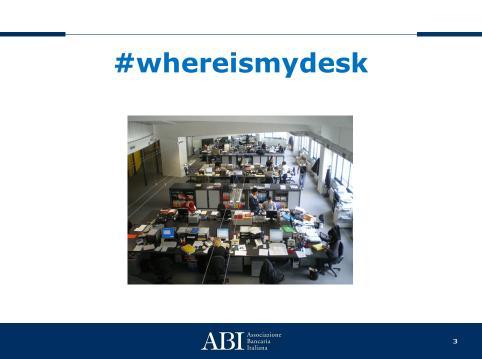 # whereismydesk, come ci insegnano gli addetti alla comunicazione, è l hashtag che sta rivoluzionando gli uffici.