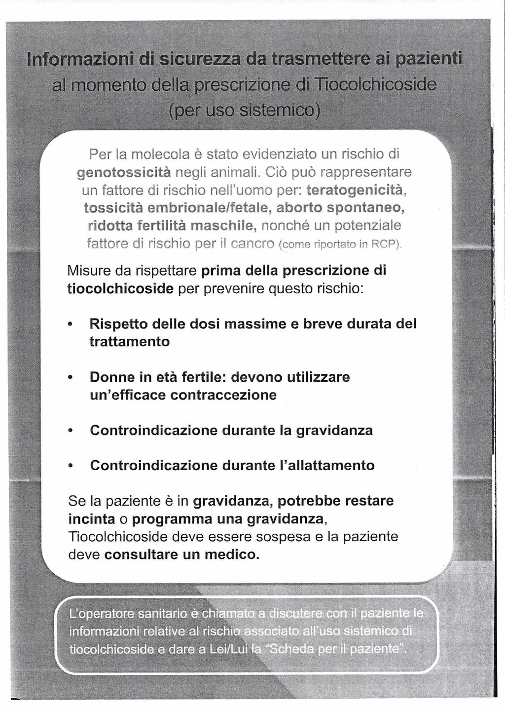 cure.. a da trasmettere ai pament iforinaziont al momento della prescrizione di Tiocoichicoside so ic Per la molecola è stato evidenziato un rischio di genotossicità negli animali.