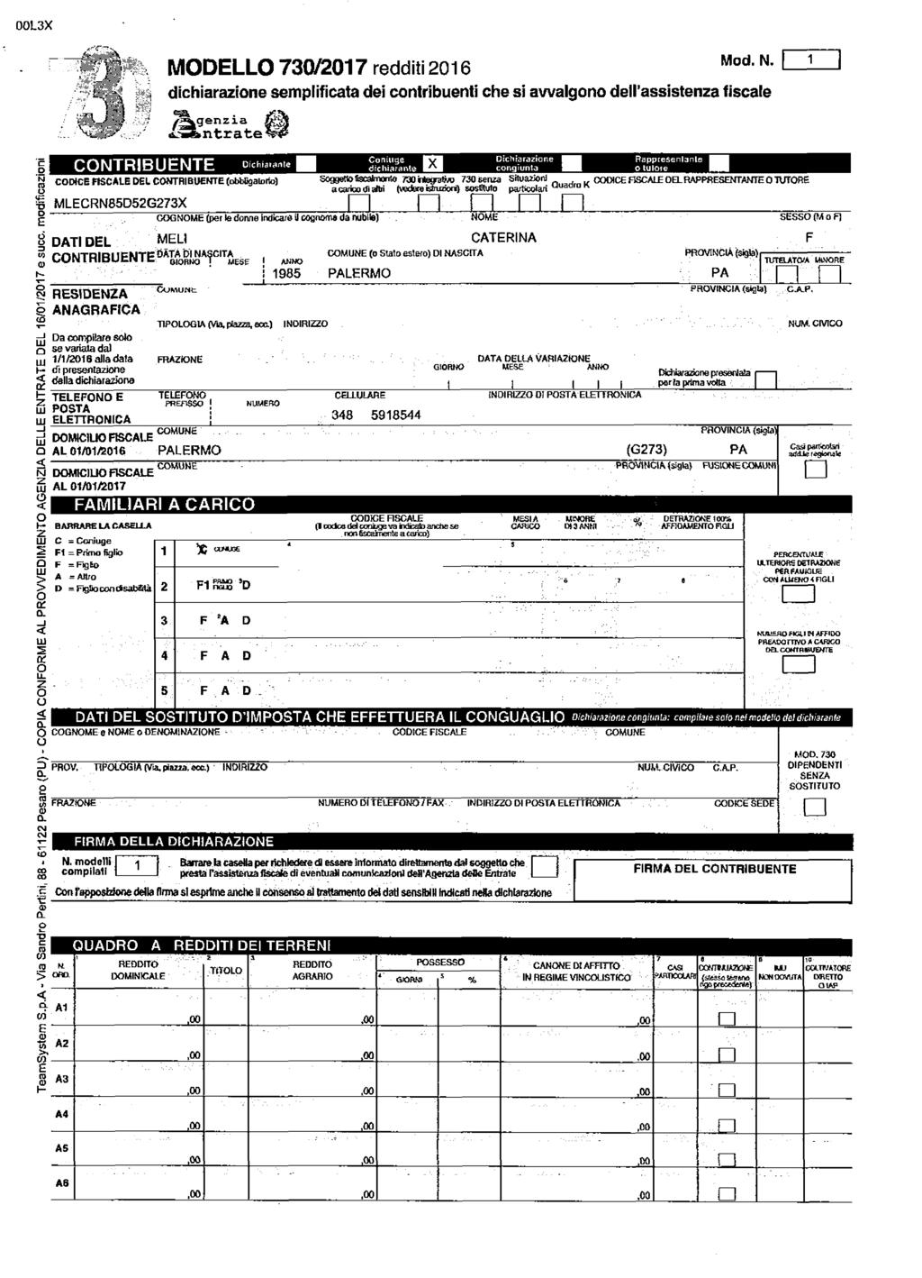 OOL3X M O D E LLO 730/07 reddt 06 Mod- N' dcharazone semplfcata de contrbuent che s avvalgono dell assstenza fscale / a g e n z a «J g J TeamSystem S.p.A - Va Sandro Pertn, 88-6 Pesaro (PU) - COPIA CONFORME AL PROVVEDIMENTO AGENZIA DELLE ENTRATE DEL 6/0/07 e succ.