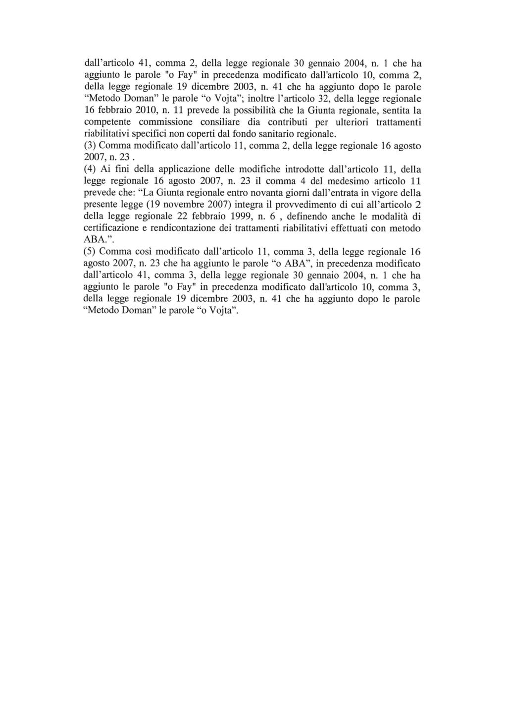 dall articolo 41, comma 2, della legge regionale 30 gennaio 2004, n. 1 che ha aggiunto le parole "o Fay" in precedenza modificato dall articolo 10, comma 2, della legge regionale 19 dicembre 2003, n.