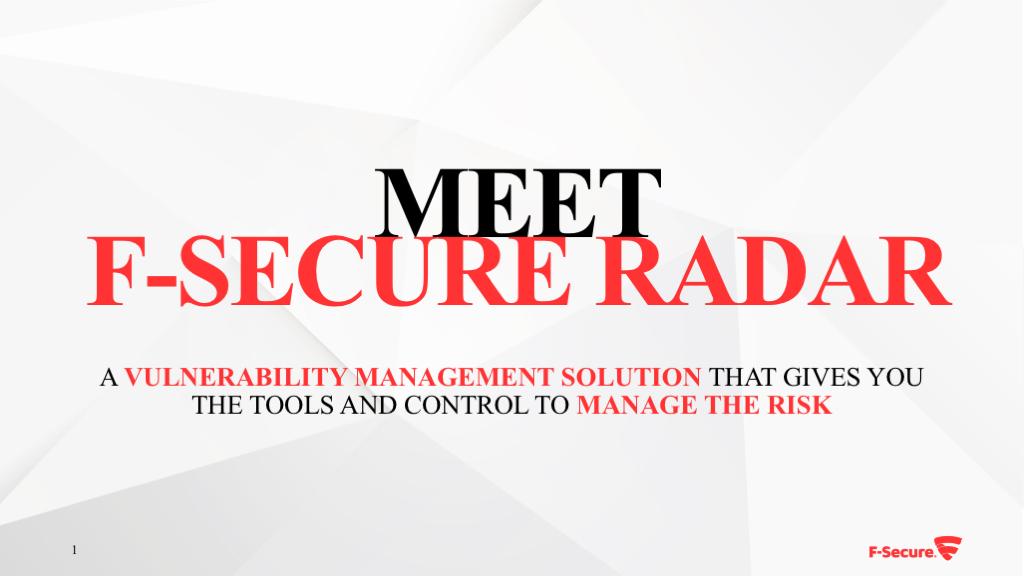 MEET F-SECURE RADAR A VULNERABILITY MANAGEMENT SOLUTION