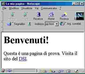 Esempio <HTML> <HEAD> <TITLE>La mia pagina</title> </HEAD> <BODY BGCOLOR=#ffffff> <H1>Benvenuti!